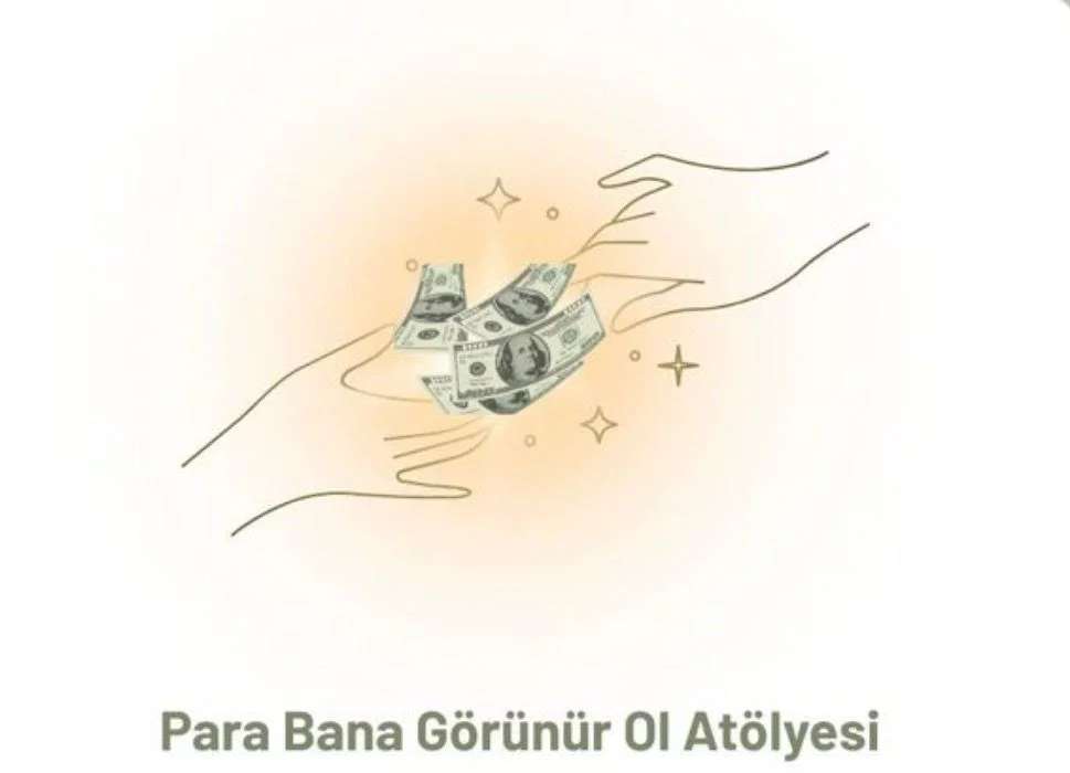 PARA BANA GÖRÜNÜR OL ATÖLYESİ